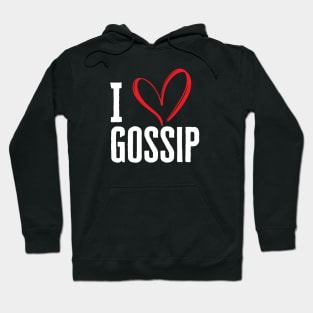 I Love Gossip Hoodie